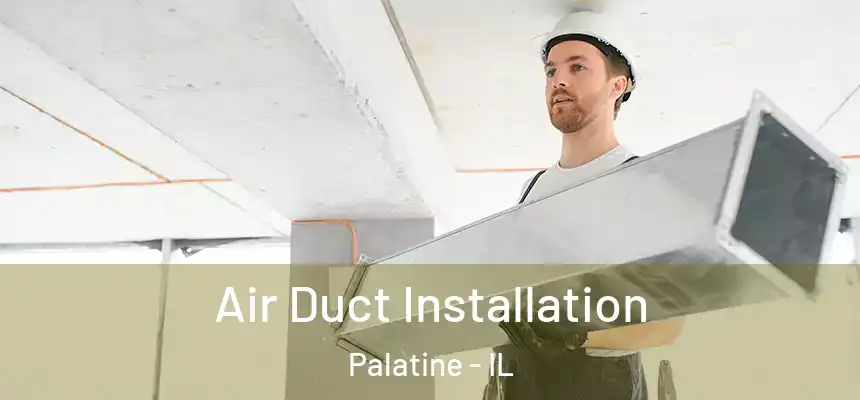  Air Duct Installation Palatine - IL