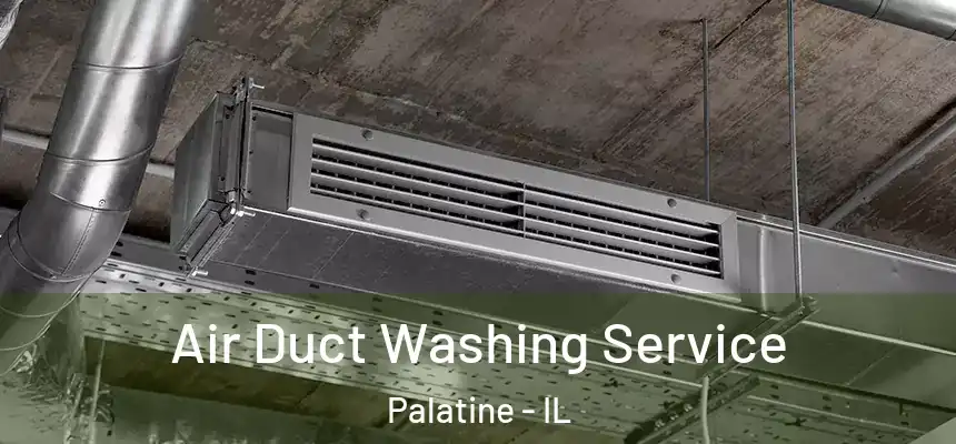  Air Duct Washing Service Palatine - IL