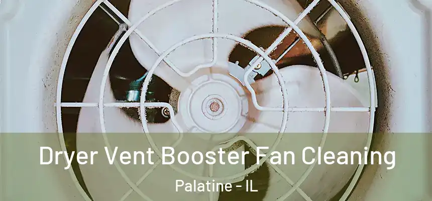  Dryer Vent Booster Fan Cleaning Palatine - IL
