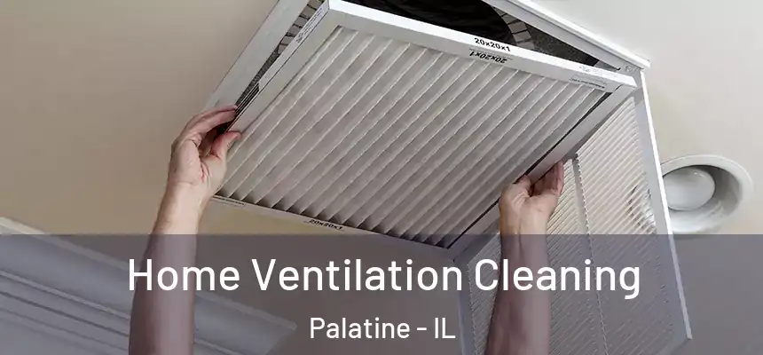  Home Ventilation Cleaning Palatine - IL