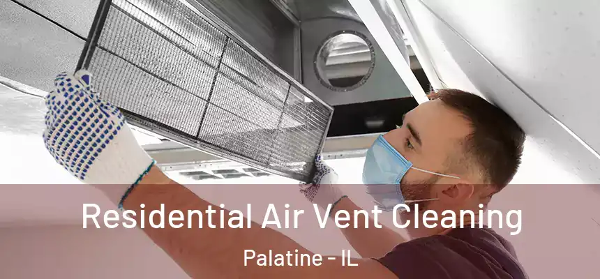  Residential Air Vent Cleaning Palatine - IL