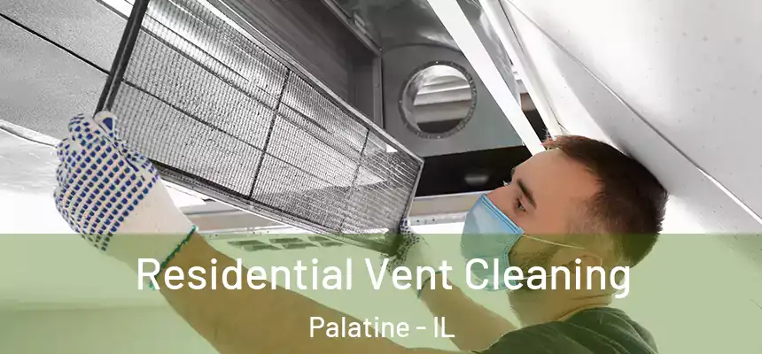  Residential Vent Cleaning Palatine - IL